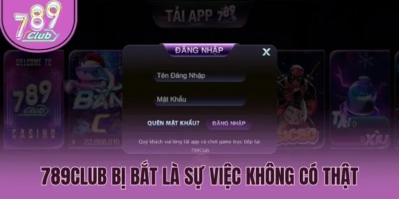 789Club bị bắt là sự việc không có thật