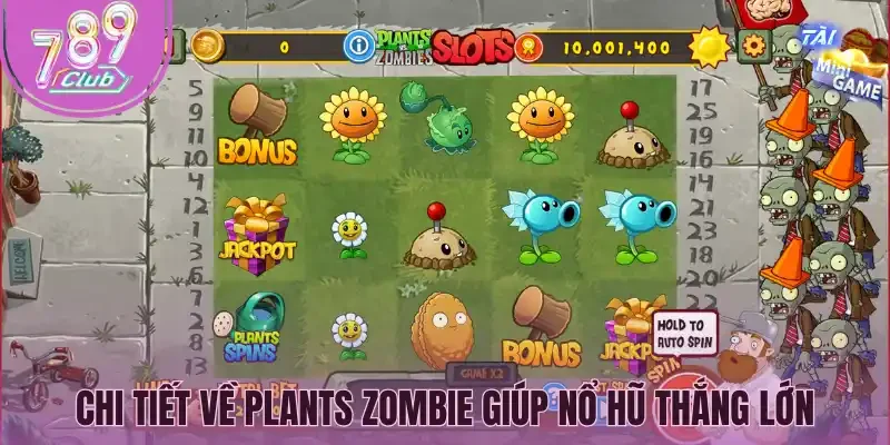 Chi tiết về Plants Zombie giúp nổ hũ thắng lớn