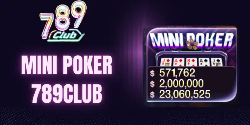 Điểm tên 4 tính năng quan trọng của Mini Poker