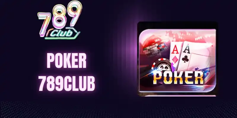 Hướng dẫn tính điểm Poker 789Club