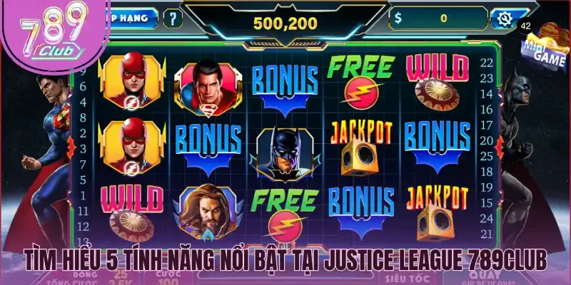 Tìm hiểu 5 tính năng nổi bật tại Justice league 789Club