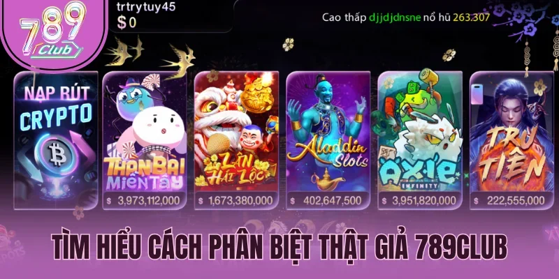 Tìm hiểu cách phân biệt thật giả 789Club